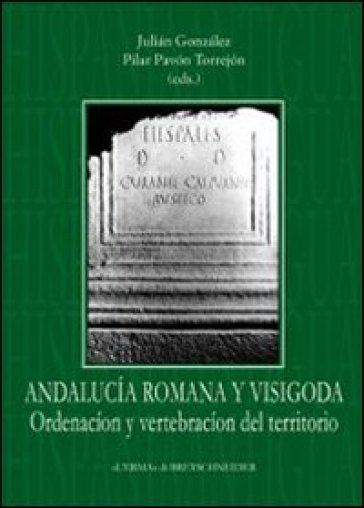 Andalucia romana y visigoda. Ordenacion del vertebracion del territorio