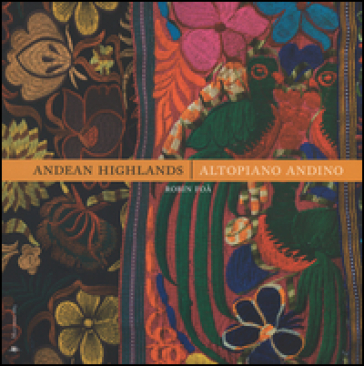 Andean Highlands-Altopiano andino. Ediz. bilingue