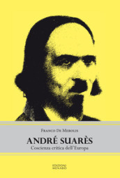 André Suarès. Coscienza critica dell Europa