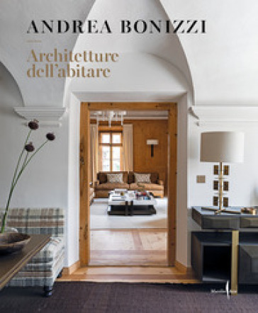 Andrea Bonizzi. Abitare l'architettura. Ediz. italiana e inglese