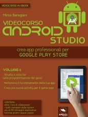 Android Studio Videocorso. Volume 6