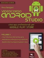Android Studio Videocorso. Volume 5
