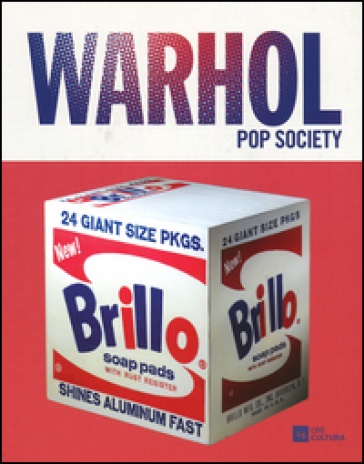 Andy Warhol. Pop society. Catalogo della mostra (Genova, 21 ottobre 2016-26 febbraio 2017). Ediz. a colori