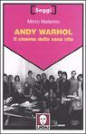 Andy Warhol. Il cinema della vana vita