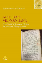 Anecdota villoisoniana. Scritti inediti di d Ansse de Villoison tra erudizione, filologia e storia