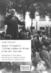 Angelo Filippetti, l ultimo sindaco di Milano prima del fascismo