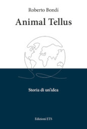 Animal tellus. Storia di un idea