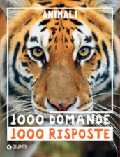 Animali. 1000 domande 1000 risposte