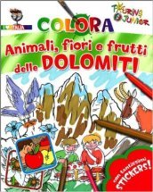 Animali fiori e frutti delle Dolomiti. Con stickers. Ediz. illustrata