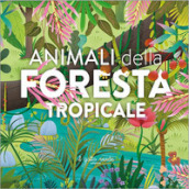 Animali della foresta tropicale. Ediz. a colori