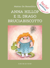 Anna Hillop e il drago bruciabiscotto. Ediz. illustrata