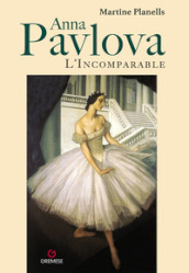 Anna Pavlova. L incomparable