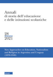 Annali di storia dell educazione e delle istituzioni scolastiche (2021). Ediz. multilingue. 28: New approaches on education