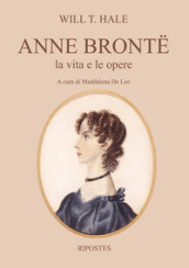 Anne Bronte. La vita e le opere
