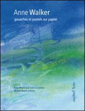 Anne Walker. Gouaches et pastels sur papier