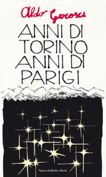 Anni di Torino, anni di Parigi e altre pagine autobiografiche