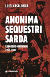 Anonima sequestri sarda. Casellario criminale (1960-2006)