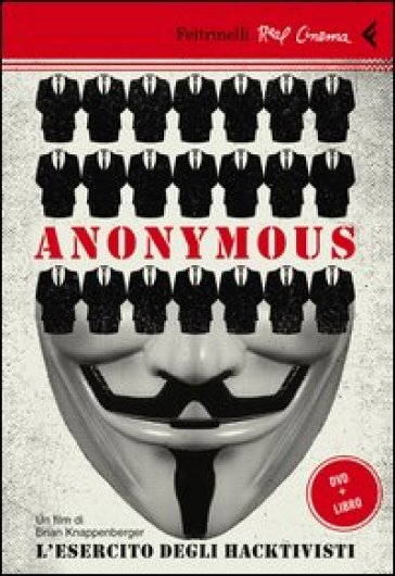 Anonymous. L'esercito degli hacktivisti. Con DVD
