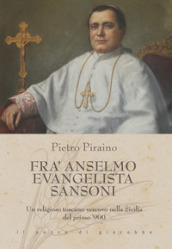 Fra Anselmo Evangelista Sansoni. Un religioso toscano vescovo nella Sicilia del primo  900