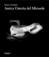 Antica Osteria del Mirasole. Ediz. italiana e inglese