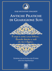 Antiche pratiche di guarigione Sufi. Lezioni di lettura col Cuore della linea Naqshbandiyya