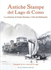 Antiche stampe del lago di Como. La collezione di Guido Monzino a Villa del Balbianello. Ediz. italiana e inglese