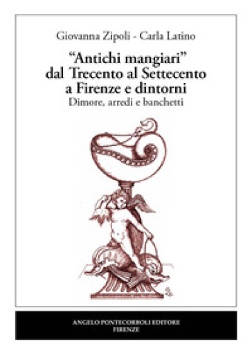 «Antichi mangiari» dal Trecento al Settecento a Firenze e dintorni