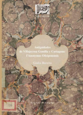 Antiguidades de Villajoyosa Gomilla y Cartagena: l Anonymus Olisiponensis. Ediz. illustrata