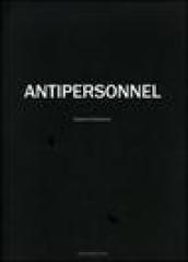 Antipersonnel. Catalogo del progetto. Ediz. italiana e inglese