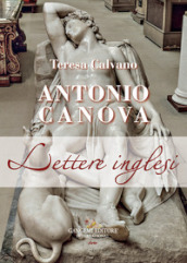 Antonio Canova. Lettere inglesi