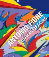 Antonio Fiore. Universo Ufagrà. Catalogo della mostra (Roma, 9-30 settembre 2023)