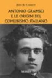 Antonio Gramsci e le origini del comunismo italiano