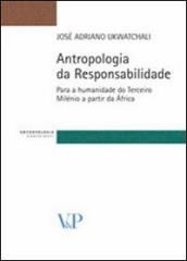 Antropologia da responsabilidade. Para a humanidade do terceiro milénio a partir da Africa