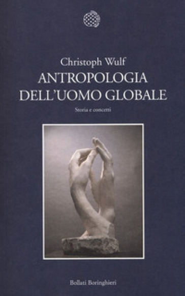 Antropologia dell'uomo globale. Storia e concetti