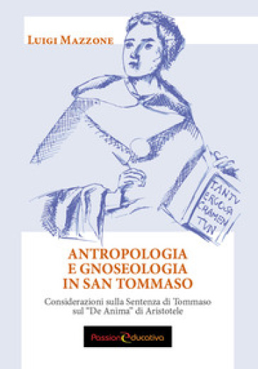 Antropologia e gnoseologia in San Tommaso. Considerazioni sulla Sentenza di Tommaso sul «De Anima» di Aristotele