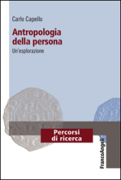 Antropologia della persona. Un esplorazione