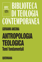 Antropologia teologica. Temi fondamentali