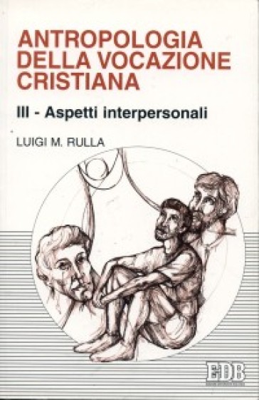 Antropologia della vocazione cristiana. 3: Aspetti interpersonali