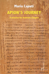 Apion s journey. A mission for Hadrian s empire