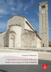 L Apocalisse in tre cicli di affreschi dell anno Mille. Bardolino, Sommacampagna, San Giorgio di Valpolicella