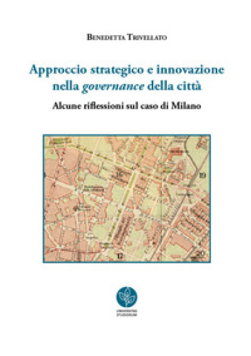 Approccio strategico e innovazione nella governance della città. Alcune riflessioni sul caso di Milano