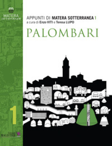 Appunti di Matera sotterranea. 1: Palombari, pozzi, cisterne, neviere di Largo Plebiscito