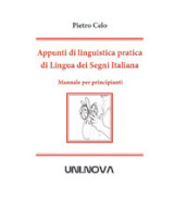 Appunti di linguistica pratica di lingua dei segni italiana. Manuale per principianti