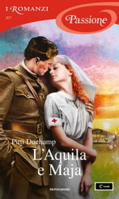L Aquila e Maja (I Romanzi Passione)
