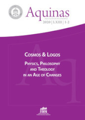 Aquinas. Rivista internazionale di filosofia (2020). 1-2: Cosmos & Logos. Physics, philosophy and theology in an age of changes