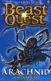 Arachnid. Il re dei ragni. Beast Quest. 11.