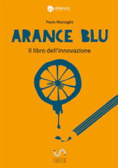 Arance blu. ll libro dell innovazione