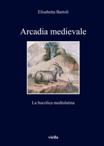 Arcadia medievale. La poesia bucolica mediolatina