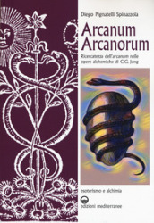 Arcanum arcanorum. Ricercatezza dell «arcanum» nelle Opere alchemiche di C.G. Jung