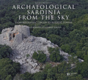 Archaeological Sardinia from the sky. From megalithic circles tonuragic Towers
